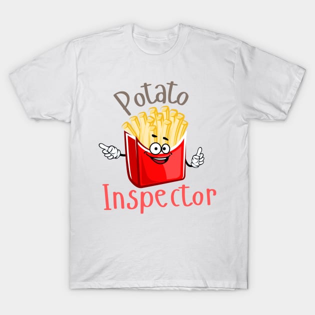 French Fries Potato Inspector T-Shirt by casualism